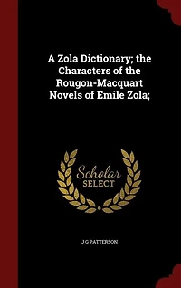 A Zola Dictionary; the Characters of Rougon-Macquart Novels Emile