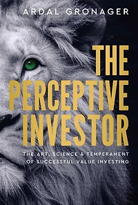 The Perceptive Investor: Art, Science & Temperament of Successful Value Investing