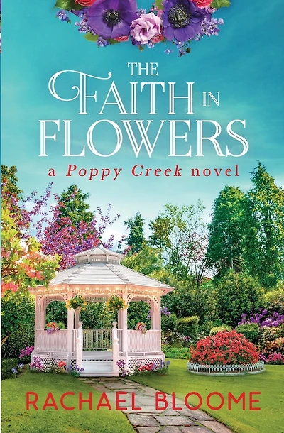The Faith in Flowers: A Poppy Creek Novel