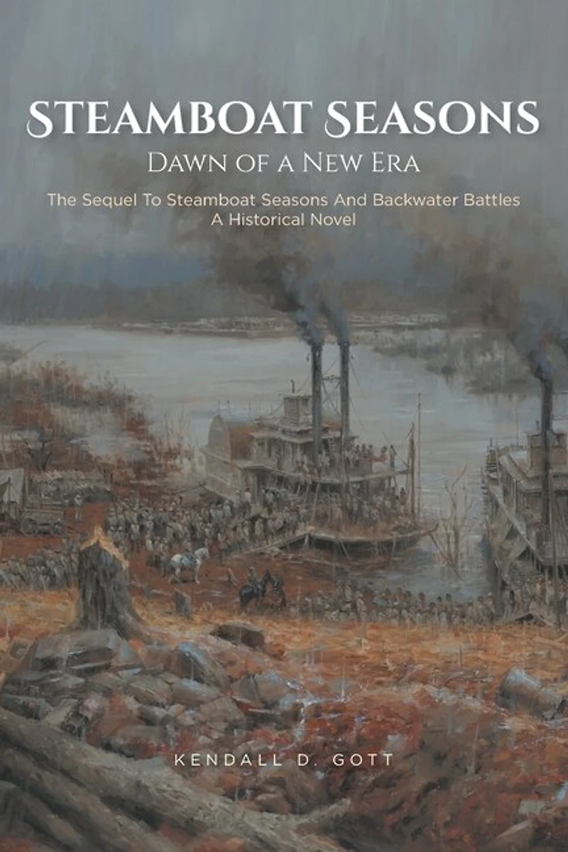 Steamboat Seasons: The Sequel To Seasons And Backwater Battles A Historical Novel