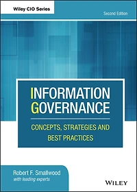 Information Governance: Concepts, Strategies and Best Practices