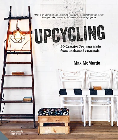 Upcycling: 20 Creative Projects Made from Reclaimed Materials