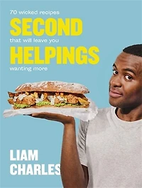 Liam Charles Second Helpings: 70 Wicked Recipes That Will Leave You Wanting More