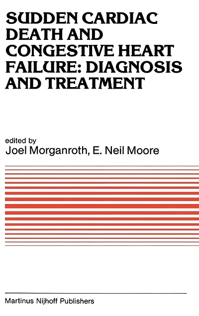 Sudden Cardiac Death and Congestive Heart Failure: Diagnosis Treatment: Proceedings of the Symposium on New Drugs Devices, held at Philadelphia, PA, October 26 27, 1982