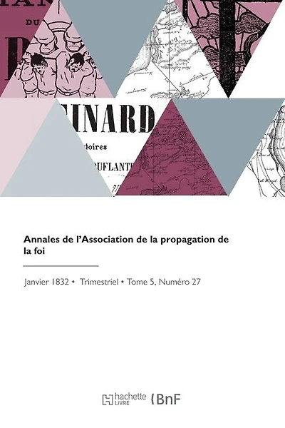 Annales de l'Association de la Propagation de la Foi: Recueil Périodique Des Lettres Des Évêques Et Des Missionnaires Des Missions Des Deux Mondes