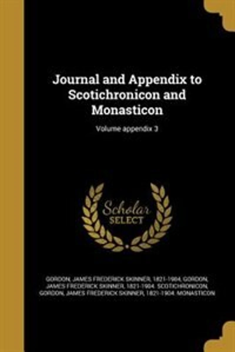 Journal and appendix to Scotichronicon Monasticon; Volume 3