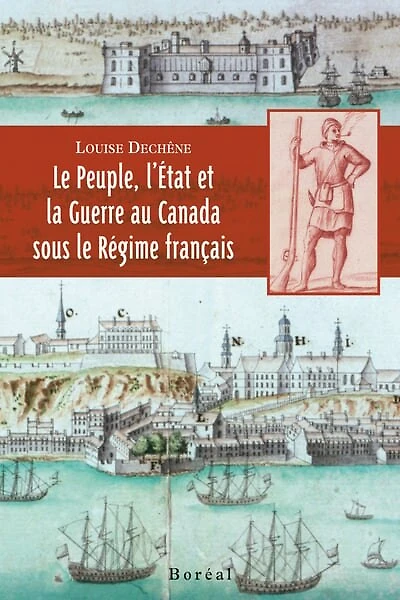 Le peuple, l'État et la guerre au Canada sous le Régime français