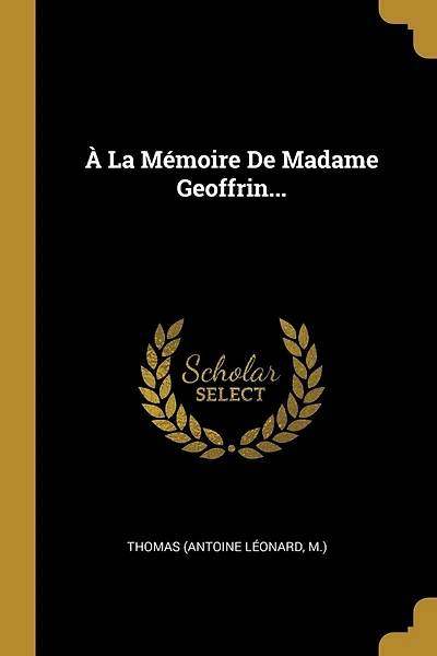 À La Mémoire De Madame Geoffrin...