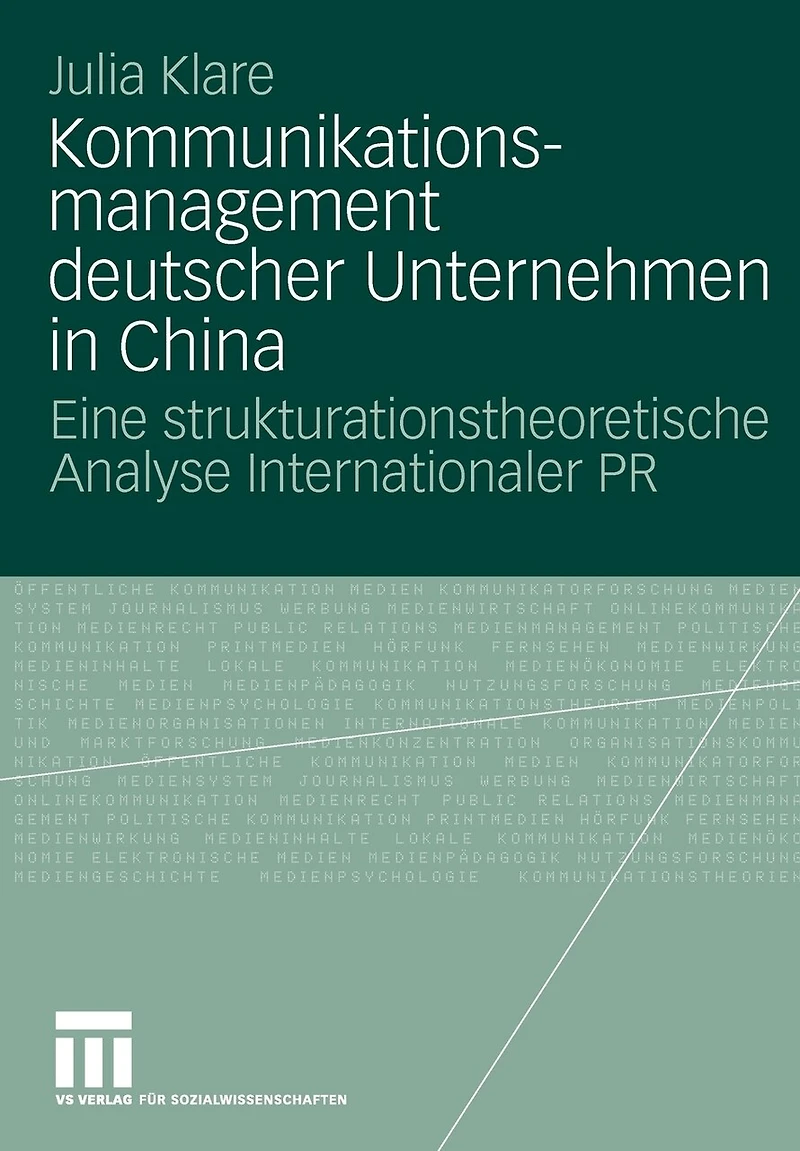 Kommunikationsmanagement Deutscher Unternehmen In China: Eine Strukturationstheoretische Analyse Internationaler Pr
