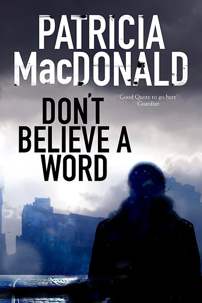 Don't Believe A Word: Novel Of Psychological Suspense