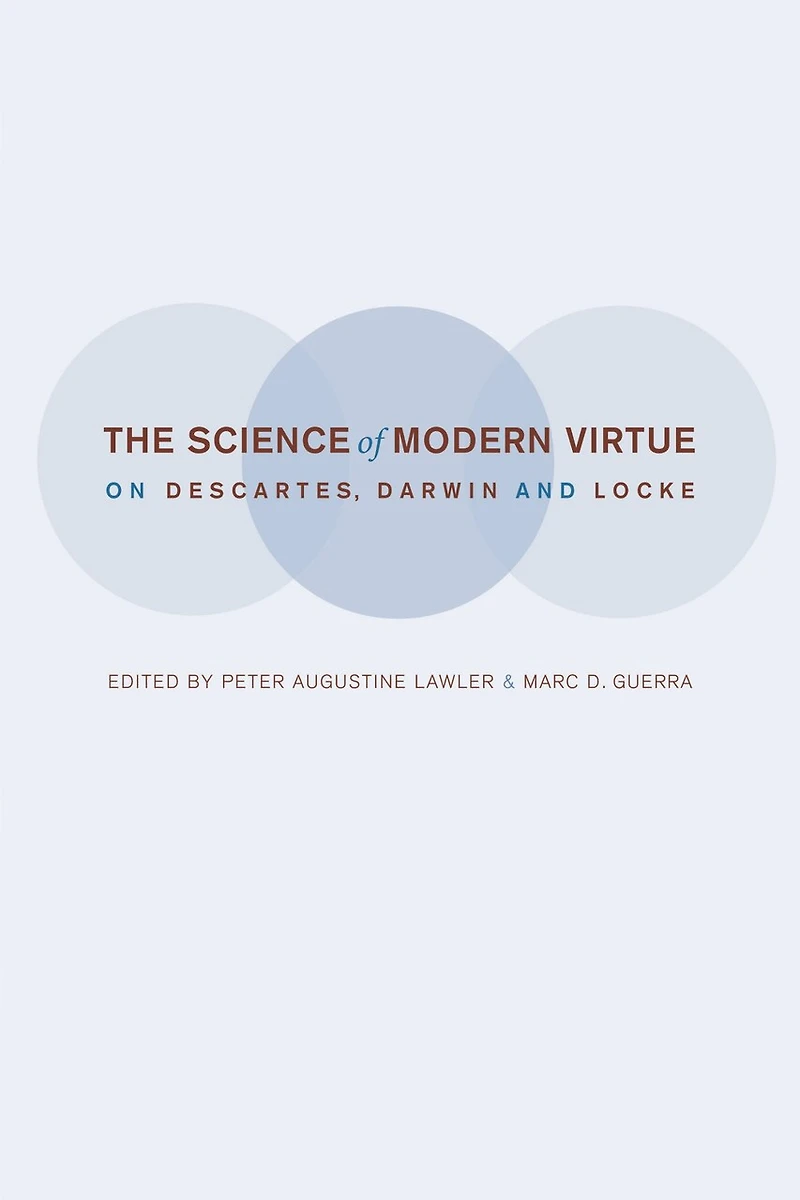 The Science of Modern Virtue: On Descartes, Darwin, and Locke