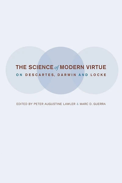 The Science of Modern Virtue: On Descartes, Darwin, and Locke