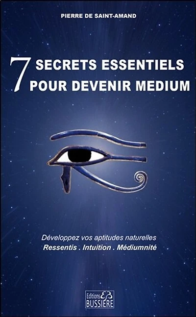 7 secrets essentiels pour devenir médium: développez vos aptitudes naturelles