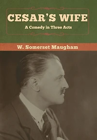 Cesar's Wife: A Comedy Three Acts