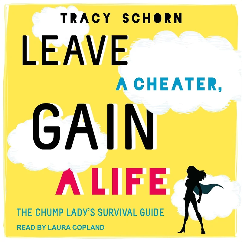 Leave a Cheater, Gain Life Lib/E: The Chump Lady's Survival Guide