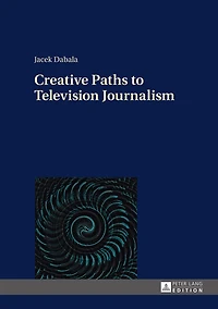 Creative Paths to Television Journalism