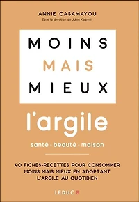 Moins mais mieux: l'argile, santé, beauté, maison