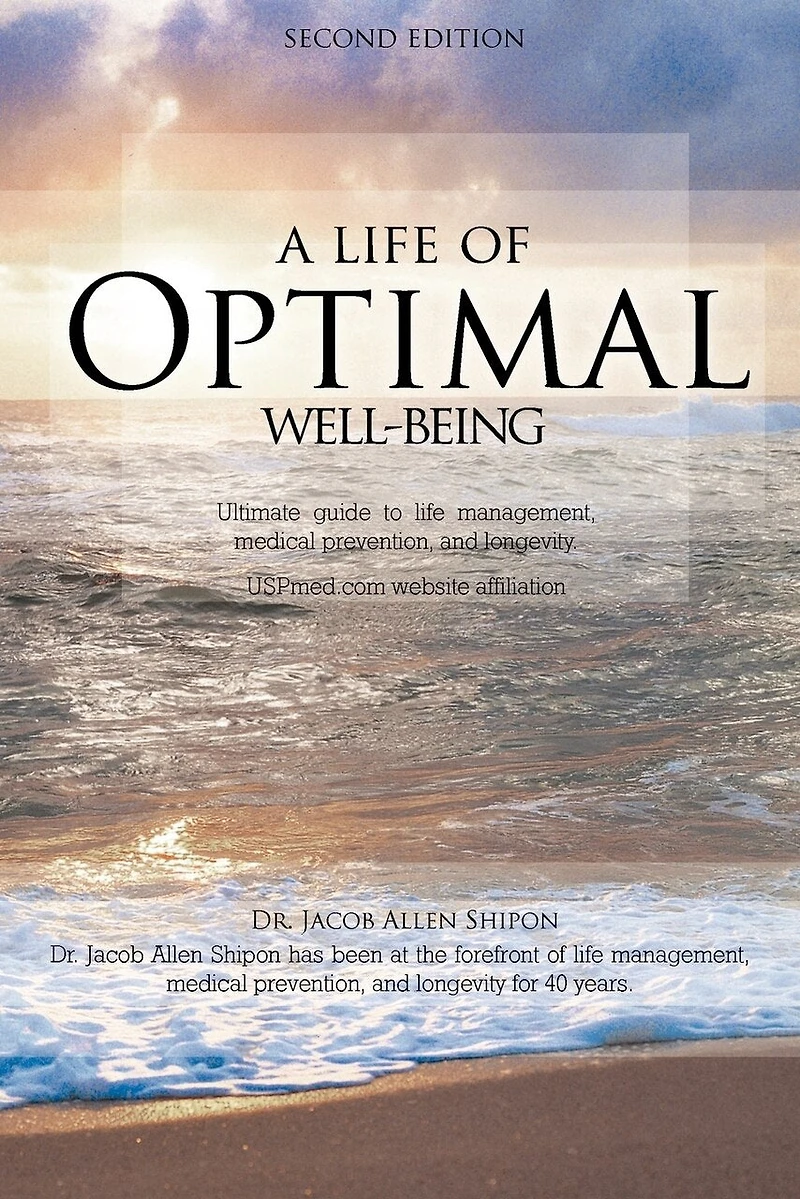 A Life of Optimal Well-Being Second Edition: Ultimate Guide To Management, Medical Prevention, And Longevity.