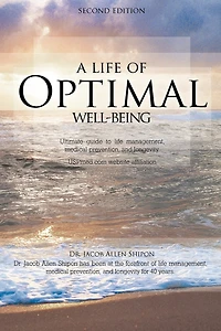 A Life of Optimal Well-Being Second Edition: Ultimate Guide To Management, Medical Prevention, And Longevity.