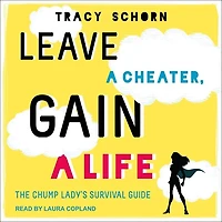 Leave a Cheater, Gain Life Lib/E: The Chump Lady's Survival Guide