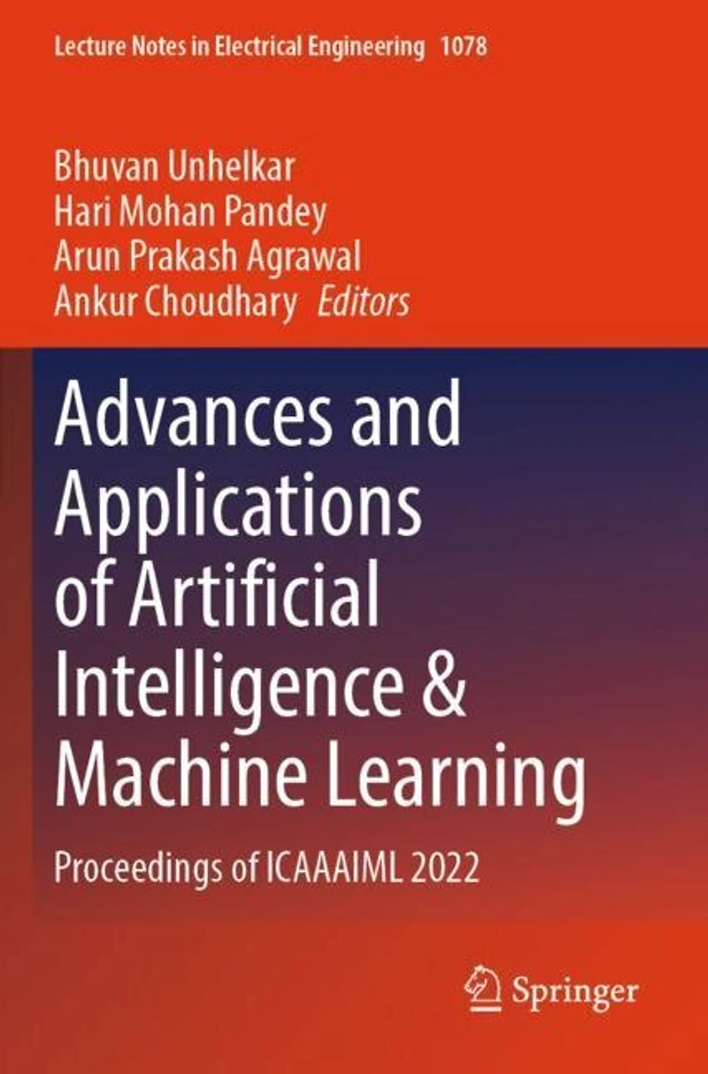 Advances and Applications of Artificial Intelligence and Machine Learning: Proceedings of ICAAAIML 2022