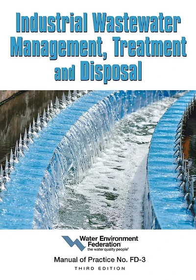 Industrial Wastewater Management, Treatment and Disposal: Manual of Practice FD-3