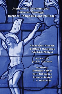 Atonement in Confessional Lutheran Theology: Harnack, Thomasius, and Philippi