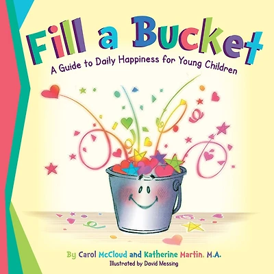Fill A Bucket: Guide to Daily Happiness for Young Children