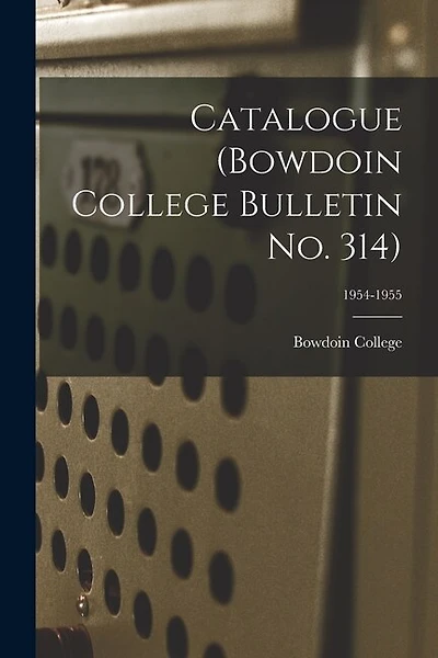 Catalogue (Bowdoin College Bulletin No. 314); 1954-1955