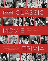 Tcm Classic Movie Trivia: Featuring More Than 4,000 Questions To Test Your Trivia Smarts: (movie Trivia Book, Book For Dads, Film History Book)