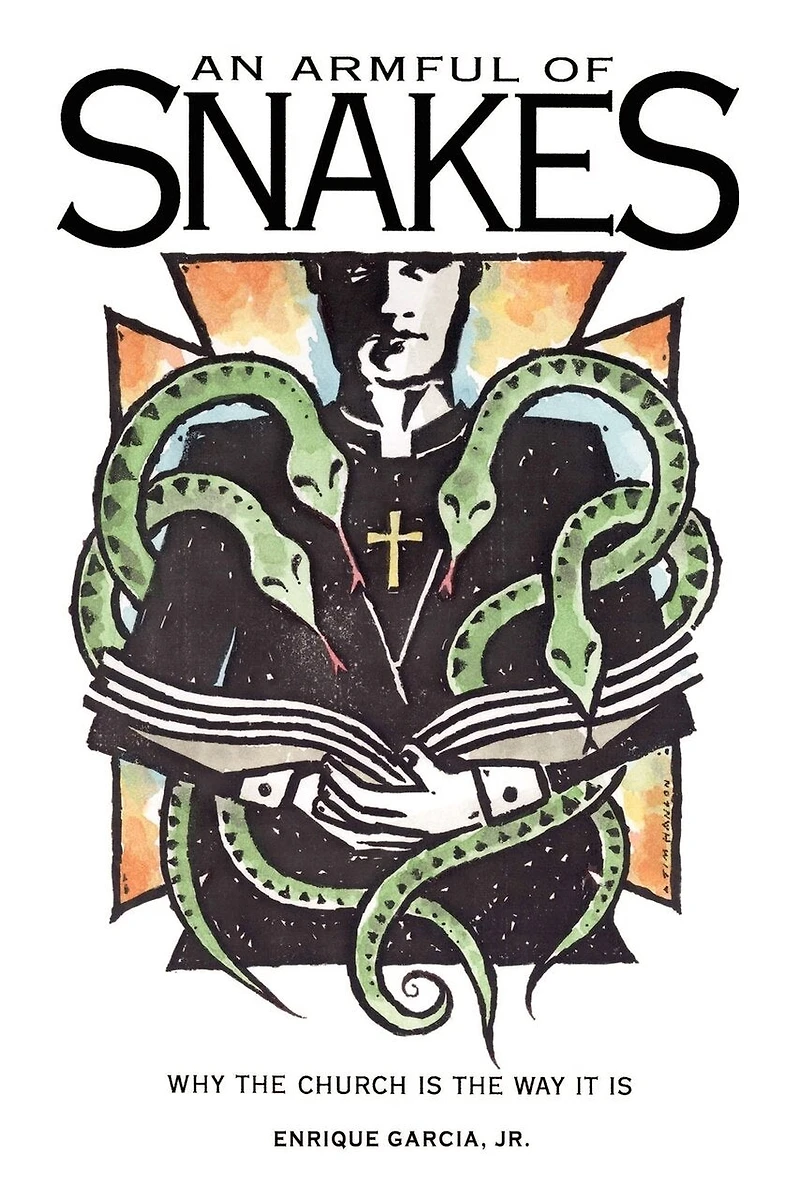 An Armful of Snakes: Why the Church Is Way it