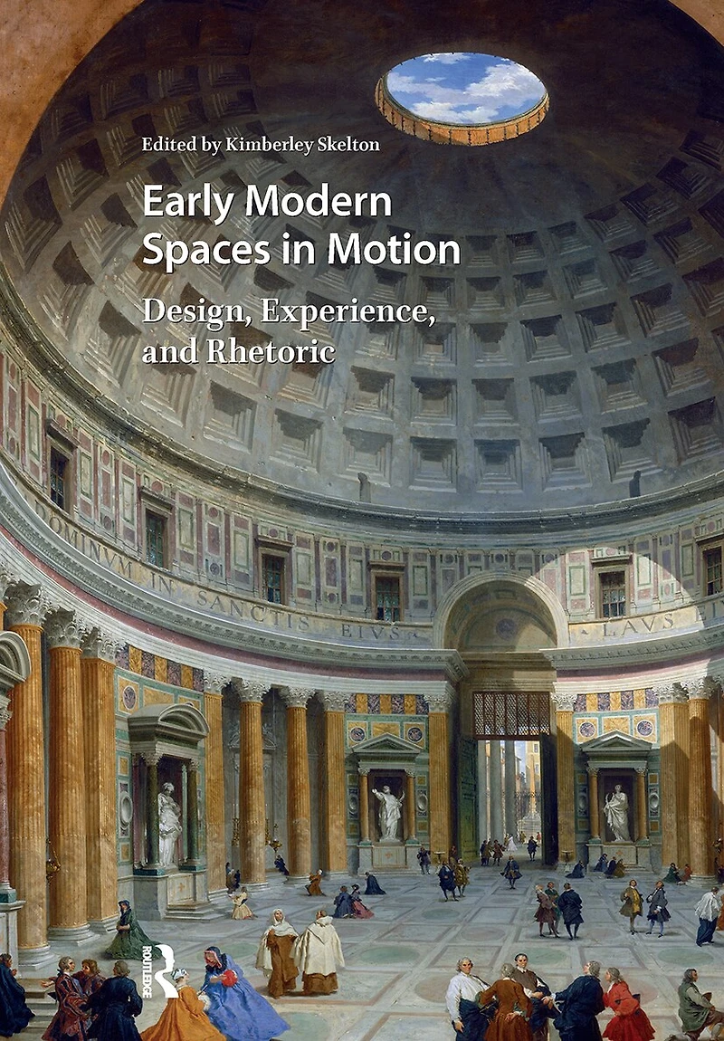 Early Modern Spaces Motion: Design, Experience and Rhetoric
