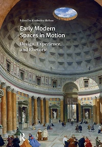 Early Modern Spaces Motion: Design, Experience and Rhetoric