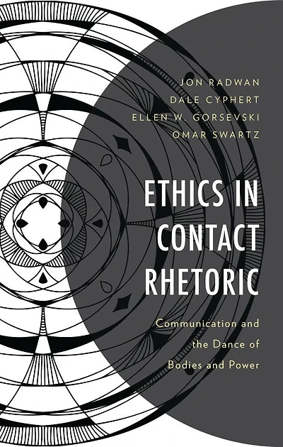 Ethics Contact Rhetoric: Communication and the Dance of Bodies Power
