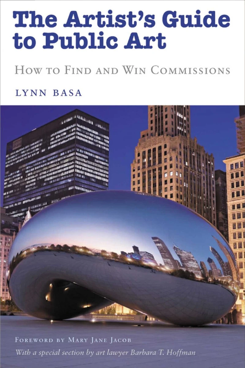 The Artist's Guide to Public Art: How Find and Win Commissions (Second Edition)