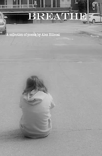 Breathe: A collection of poems by Alex Hillcoat