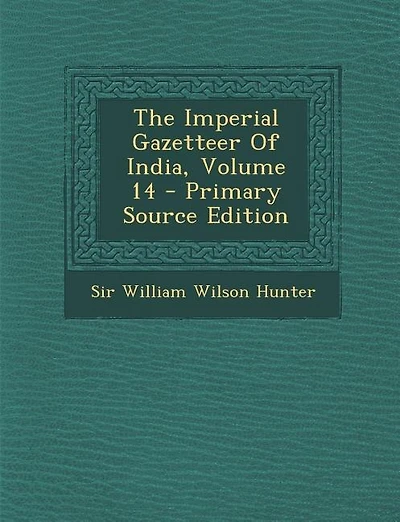 The Imperial Gazetteer Of India, Volume 14 - Primary Source Edition
