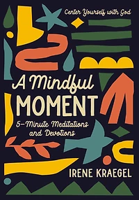 A Mindful Moment: 5-minute Meditations And Devotions