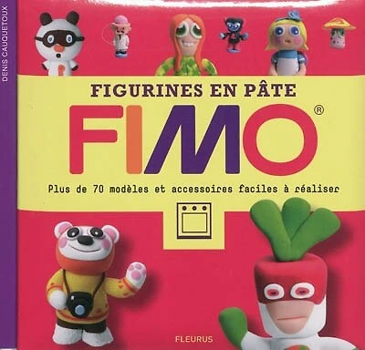 Figurines en pâte Fimo: plus de 70 modèles et accessoires faciles à réaliser