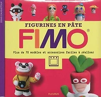Figurines en pâte Fimo: plus de 70 modèles et accessoires faciles à réaliser