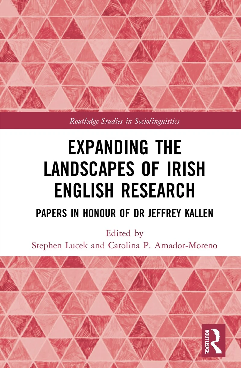 Expanding the Landscapes of Irish English Research: Papers Honour Dr Jeffrey L. Kallen