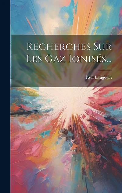 Recherches Sur Les Gaz Ionisés...