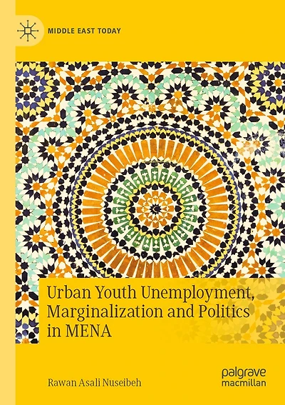 Urban Youth Unemployment, Marginalization and Politics in MENA