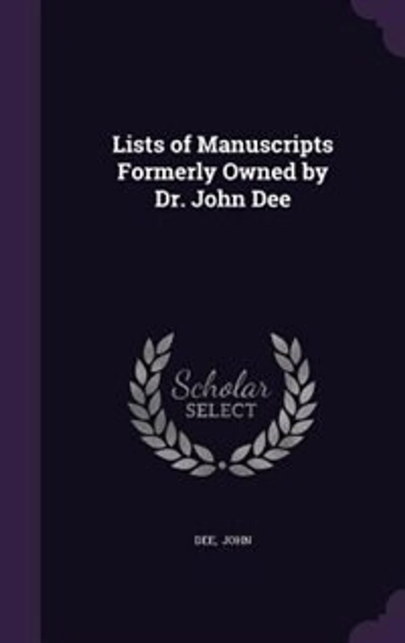 Lists of Manuscripts Formerly Owned by Dr. John Dee: With Preface and Identifications (Classic Reprint)