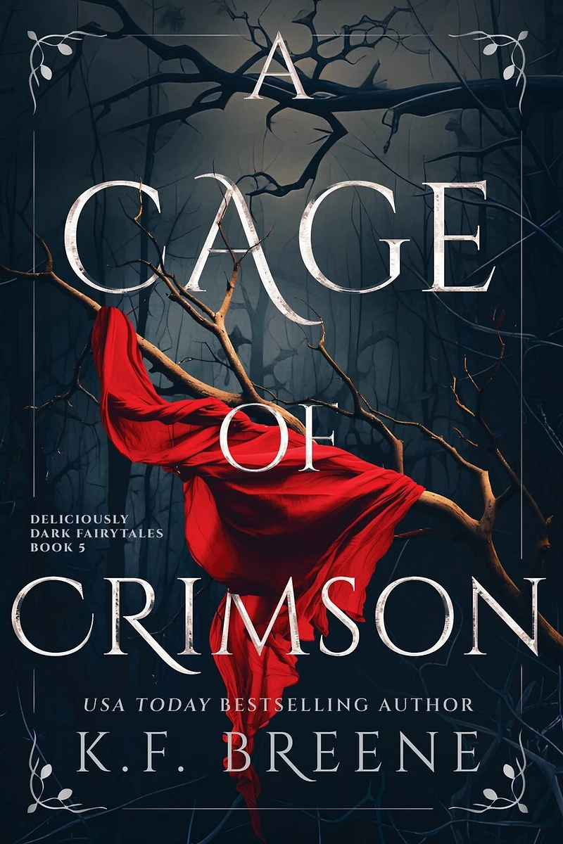 A Cage of Crimson: Deliciously Dark Fairytales, Book 5