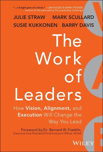 the Work of Leaders: How Vision, Alignment, and Execution Will Change Way You Lead