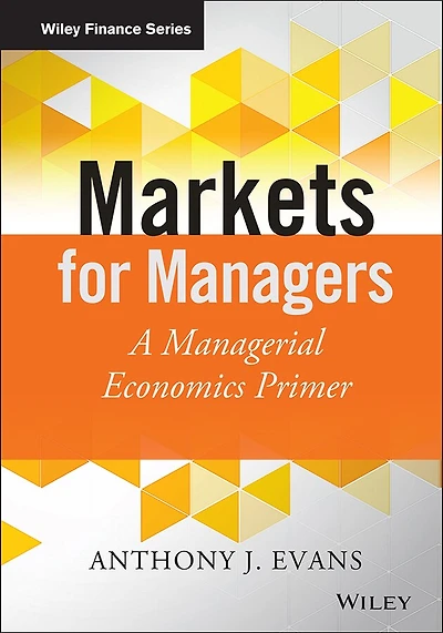Markets for Managers: A Managerial Economics Primer