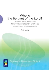 Who Is the Servant of the Lord?: Jewish And Christian Interpretations On Isaiah 53 From Antiquity To The Middle Ages