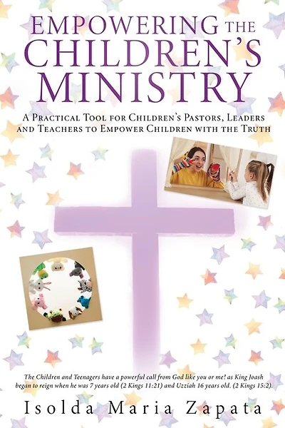 Empowering the Children's Ministry: A Practical Tool for Children's Pastors, Leaders and Teachers to Empower Children with the Truth