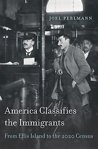 America Classifies the Immigrants: From Ellis Island to 2020 Census